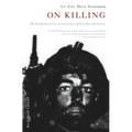 On Killing: The Psychological Cost of Learning to Kill in War and Society