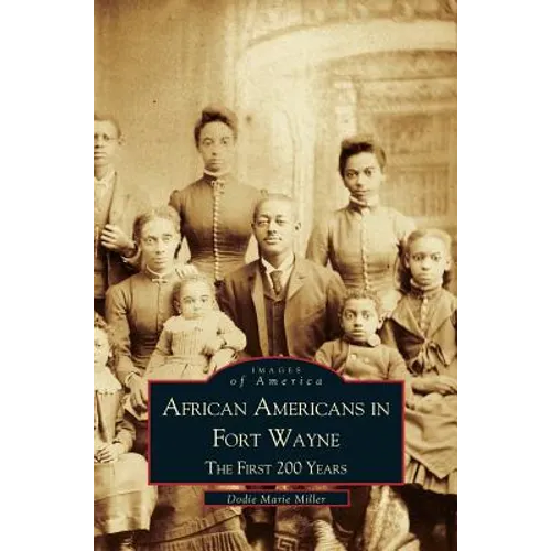 African Americans in Fort Wayne: The First 200 Years