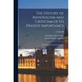 The History of Materialism and Criticism of Its Present Importance: The Natural Sciences (Continued); Volume III