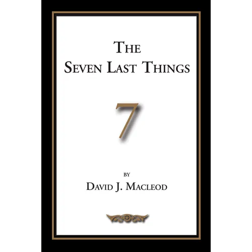 The Seven Last Things: An Exposition of Revelation 19-21