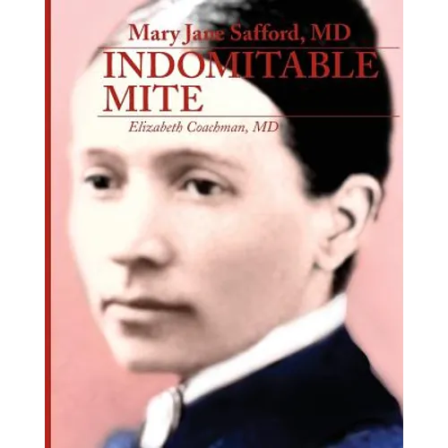 Mary Jane Safford, MD: Indomitable Mite
