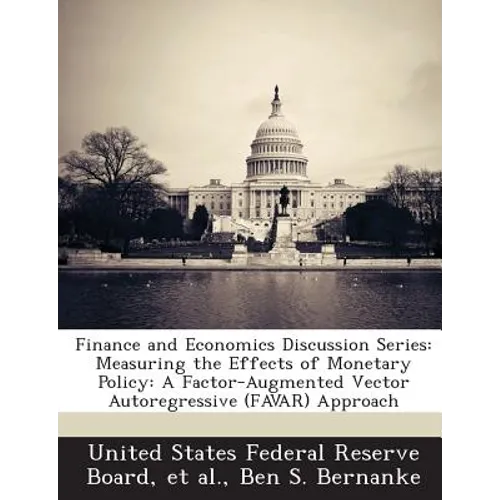 Finance and Economics Discussion Series: Measuring the Effects of Monetary Policy: A Factor-Augmented Vector Autoregressive (Favar) Approach