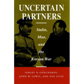 Uncertain Partners: Stalin, Mao, and the Korean War