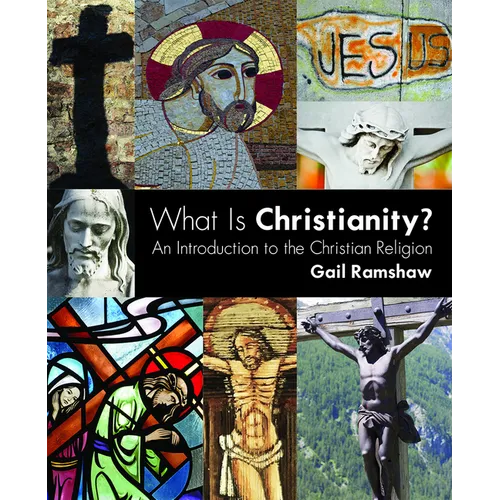 What Is Christianity?: An Introduction to the Christian Religion