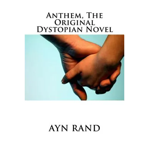 Anthem, The Original Dystopian Novel