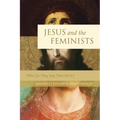 Jesus and the Feminists: Who Do They Say That He Is?