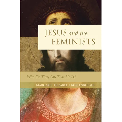 Jesus and the Feminists: Who Do They Say That He Is?
