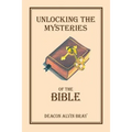 Unlocking the Mysteries of the Bible