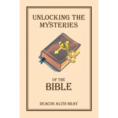 Unlocking the Mysteries of the Bible