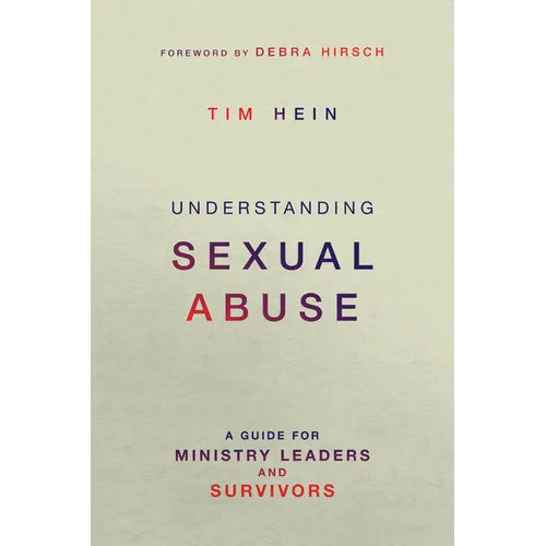 Understanding Sexual Abuse: A Guide for Ministry Leaders and Survivors