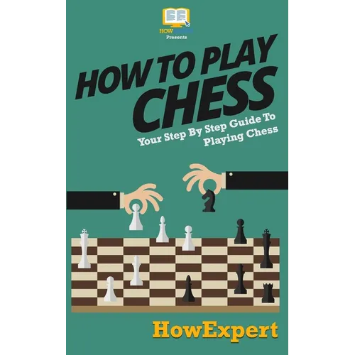 How To Play Chess: Your Step-By-Step Guide To Playing Chess