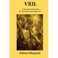 Vril: A Manual to the Secrets of a Successful and Happy Life