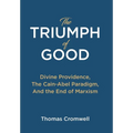 The Triumph of Good: Divine Providence, The Cain-Abel Paraigm, And the End of Marxism