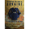 Reporting the War in Ukraine