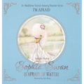 SOPHIA SWAN IS AFRAID OF WATER! (Specific Phobia): I'm Afraid