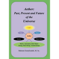 Aether: Past, Present and Future of the Universe