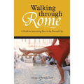 Walking through Rome: A Guide to Interesting Sites in the Eternal City