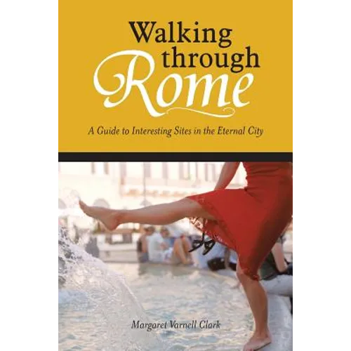Walking through Rome: A Guide to Interesting Sites in the Eternal City