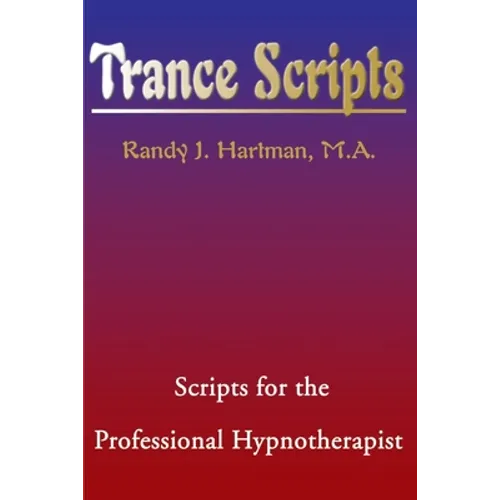 Trance Scripts: Scripts for the Professional Hypnotherapist