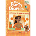 Awesome Orange Birthday: A Branches Book (the Party Diaries #1): Volume 1