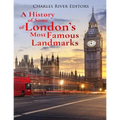 A History of Some of London's Most Famous Landmarks