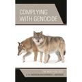 Complying with Genocide: The Wolf You Feed