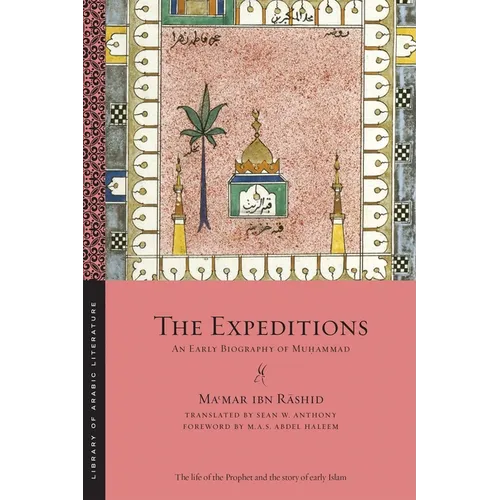 The Expeditions: An Early Biography of Muḥammad