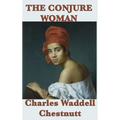 The Conjure Woman: Stories of Folklore and Memory from the American South