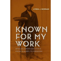 Known for My Work: African American Ethics from Slavery to Freedom