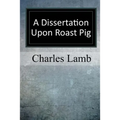 A Dissertation upon Roast Pig