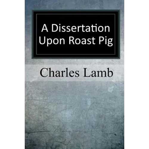 A Dissertation upon Roast Pig