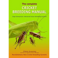 The Complete Cricket Breeding Manual: Revolutionary New Cricket Breeding Systems
