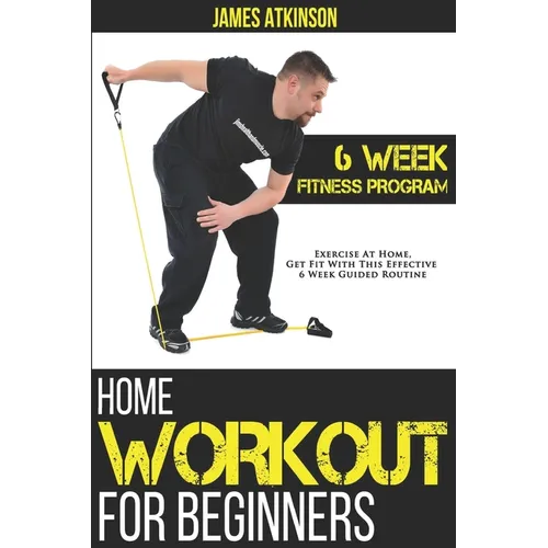 Home Workout For Beginners: 6-Week Fitness Program with Fat Burning Workouts for Long-term Weight Loss
