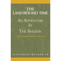 The Land Beyond Time: An Adventure in the Amazon