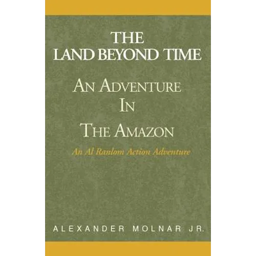 The Land Beyond Time: An Adventure in the Amazon