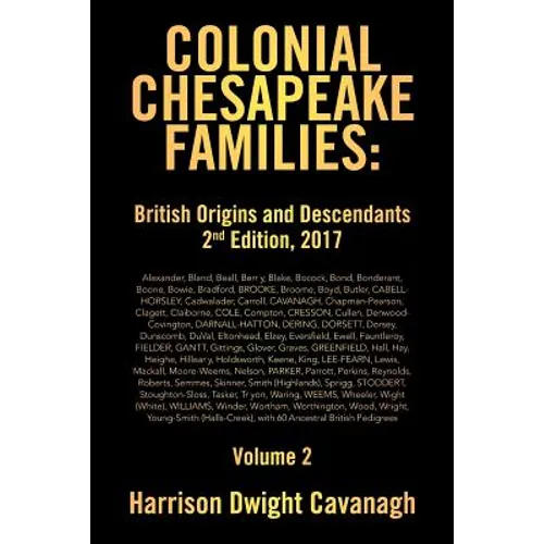 Colonial Chesapeake Families: British Origins and Descendants 2nd Edition: Volume 2