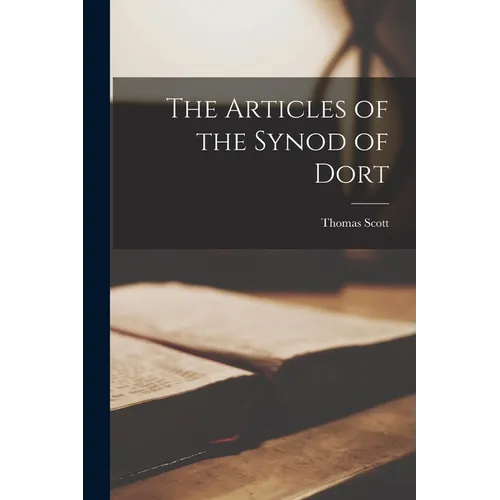 The Articles of the Synod of Dort