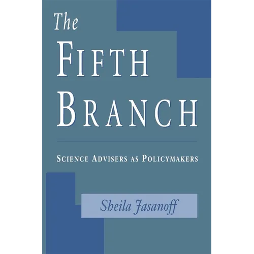 The Fifth Branch: Science Advisers as Policymakers