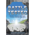 Battle Tested: Breaking through challenges to build your best life now.
