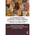 An Intersectional Approach to Sex Therapy: Centering the Lives of Indigenous, Racialized, and People of Color