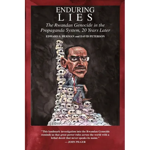Enduring Lies: The Rwandan Genocide in the Propaganda System, 20 Years Later