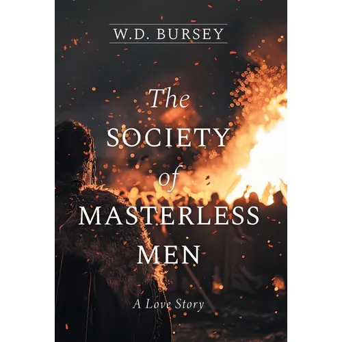 The Society of Masterless Men: A Love Story