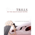 Trills in the Bach Cello Suites: A Handbook for Performers