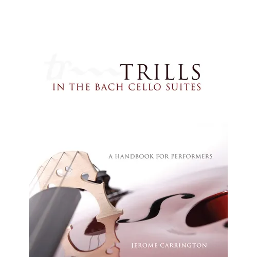 Trills in the Bach Cello Suites: A Handbook for Performers