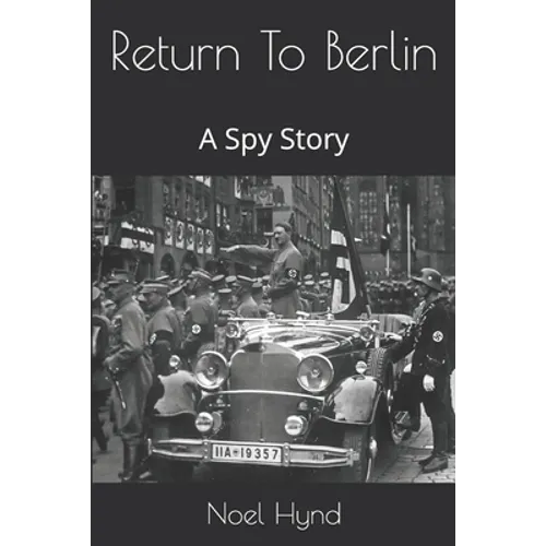 Return To Berlin: A Spy Story