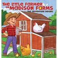 The Little Farmer on Madison Farms: The Adventure Begins
