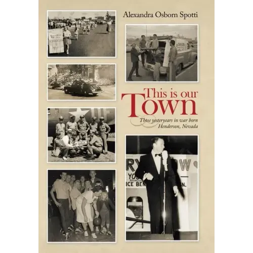 This Is Our Town: Those Yesteryears in War Born Henderson, Nevada