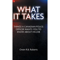 What It Takes: Things a Canadian Police Officer Wants You to Know About His Job