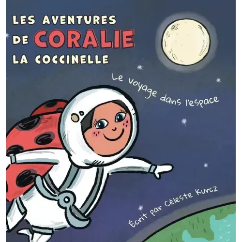 Les aventures de Coralie la coccinelle: Le voyage dans l'espace