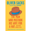 The Man Who Mistook His Wife for a Hat: And Other Clinical Tales